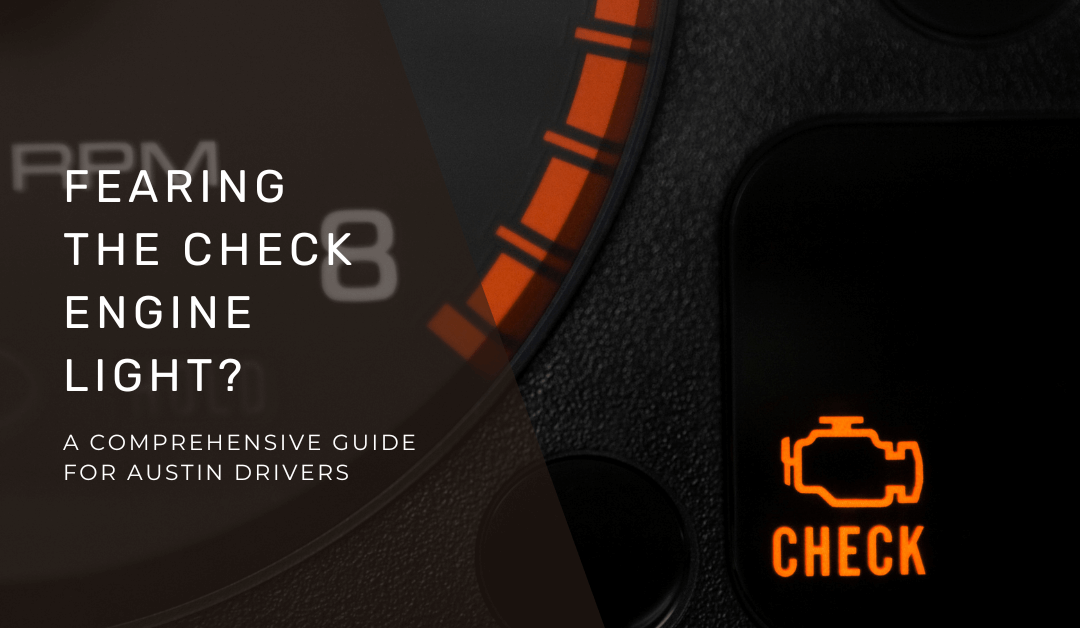 Fearing the Check Engine Light in Austin? A Comprehensive Guide for Austin Drivers